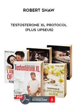 Robert Shaw – Testosterone XL Protocol (Plus UpseUs)