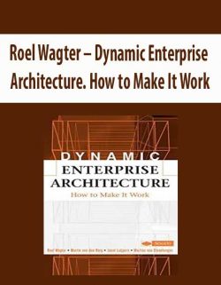 Roel Wagter – Dynamic Enterprise Architecture. How to Make It Work