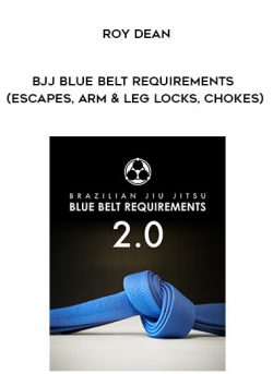 Roy Dean – BJJ Blue Belt Requirements (Escapes, Arm & Leg Locks, Chokes)