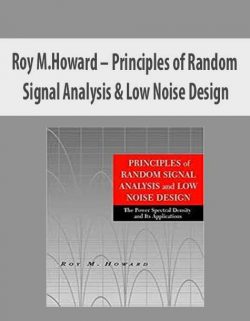 Roy M.Howard – Principles of Random Signal Analysis & Low Noise Design