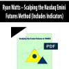 Ryan Watts – Scalping the Nasdaq Emini Futures Method (Includes Indicators)