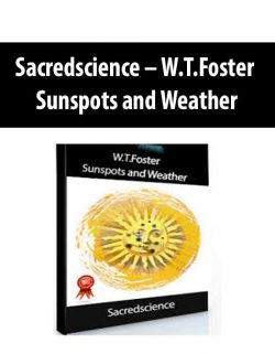 Sacredscience – W.T.Foster – Sunspots and Weather