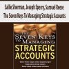 Sallie Sherman; Joseph Sperry; Samuel Reese – The Seven Keys To Managing Strategic Accounts