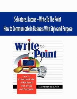 Salvatore J.Iacone – Write To The Point – How to Communicate in Business With Style and Purpose