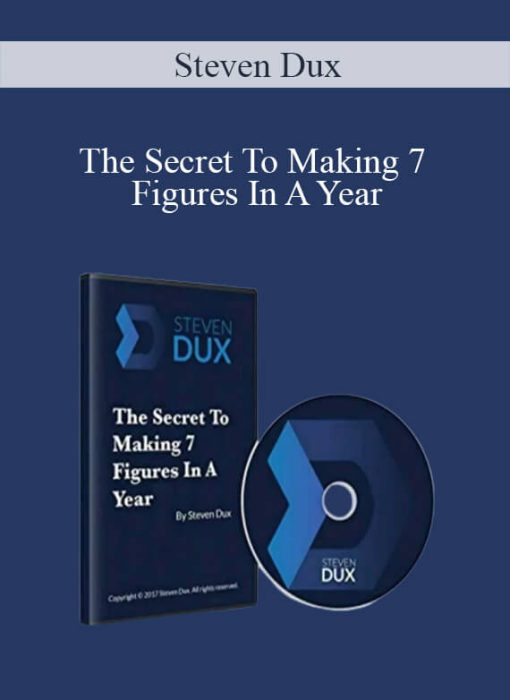 Steven Dux - The Secret To Making 7 Figures In A Year