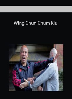 Wing Chun Chum Kiu