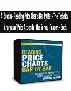 Al Brooks - Reading Price Charts Bar by Bar - The Technical Analysis of Price Action for the Serious Trader – Book