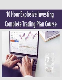 10 Hour Explosive Investing – Complete Trading Plan Course