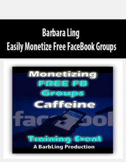 Barbara Ling – Easily Monetize Free FaceBook Groups