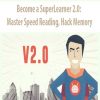 Become a SuperLearner 2.0: Master Speed Reading, Hack Memory
