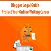 Blogger Legal Guide – Protect Your Online Writing Career