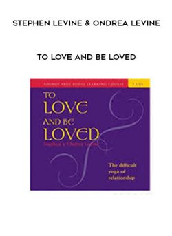 [Download Now] Stephen Levine & Ondrea Levine - To Love and Be Loved