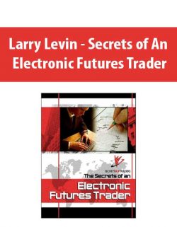 Larry Levin - Secrets of An Electronic Futures Trader