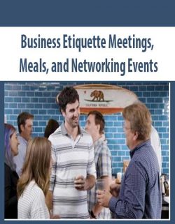 Business Etiquette Meetings, Meals, and Networking Events