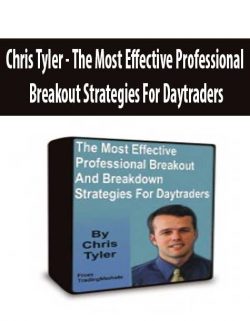 Chris Tyler - The Most Effective Professional Breakout Strategies For Daytraders