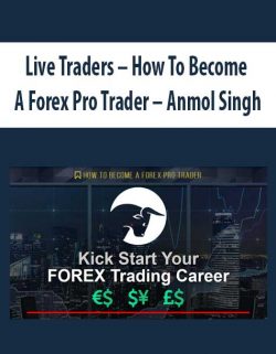Live Traders – How To Become A Forex Pro Trader – Anmol Singh