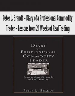 Peter L. Brandt – Diary of a Professional Commodity Trader – Lessons from 21 Weeks of Real Trading