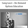 Sang Lucci – On-Demand Options Education