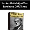 Stock Market Institute Wyckoff Evans Echoes Lectures COMPLETE Series