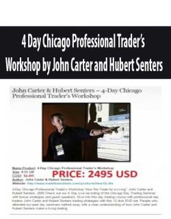 4 Day Chicago Professional Trader’s Workshop by John Carter and Hubert Senters