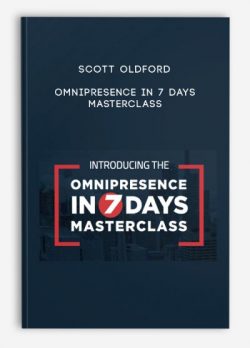 [Download Now] Scott Oldford - Omnipresence In 7 Days Masterclass