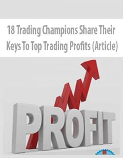 18 Trading Champions Share Their Keys To Top Trading Profits (Article)