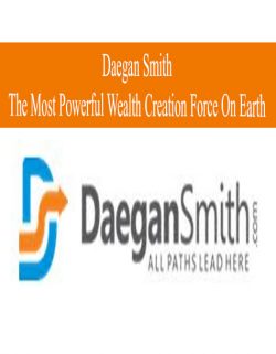 [Download Now] Daegan Smith - The Most Powerful Wealth Creation Force On Earth