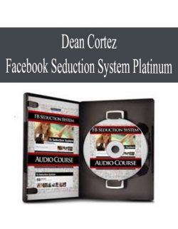 [Download Now] Dean Cortez – Facebook Seduction System Platinum