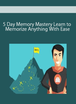 5 Day Memory Mastery Learn to Memorize Anything With Ease