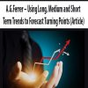 A.G.Ferrer – Using Long; Medium and Short Term Trends to Forecast Turning Points (Article)