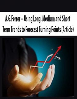 A.G.Ferrer – Using Long; Medium and Short Term Trends to Forecast Turning Points (Article)