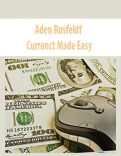 Aden Rusfeldf – Currenct Made Easy