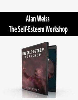 Alan Weiss – The Self-Esteem Workshop
