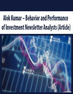 Alok Kumar – Behavior and Performance of Investment Newsletter Analysts (Article)
