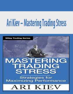 Ari Kiev – Mastering Trading Stress