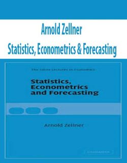 Arnold Zellner – Statistics; Econometrics & Forecasting