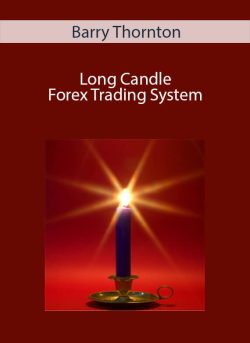 Barry Thornton - Long Candle Forex Trading System.