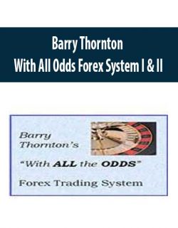 Barry Thornton – With All Odds Forex System I & II