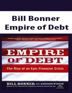Bill Bonner – Empire of Debt