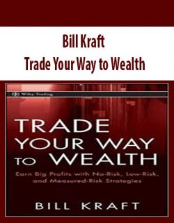 Bill Kraft – Trade Your Way to Wealth