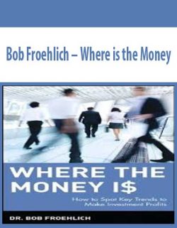 Bob Froehlich – Where is the Money