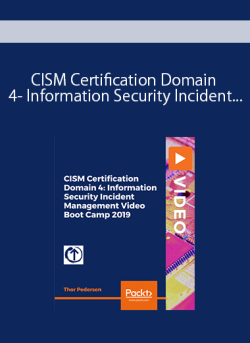 CISM Certification Domain 4- Information Security Incident Management Video Boot Camp 2019