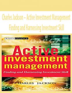 Charles Jackson – Active Investment Management Finding and Harnessing Investment Skill