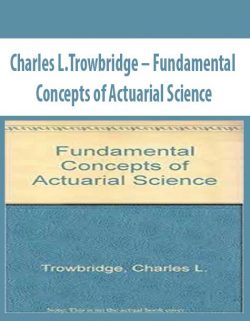 Charles L.Trowbridge – Fundamental Concepts of Actuarial Science