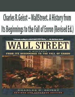 Charles R.Geisst – WallStreet. A History from Its Beginnings to the Fall of Enron (Revised Ed.)