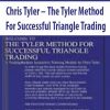 Chris Tyler – The Tyler Method For Successful Triangle Trading