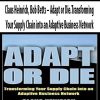 Claus Heinrich, Bob Betts – Adapt or Die.Transforming Your Supply Chain into an Adaptive Business Network