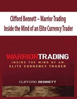 Clifford Bennett – Warrior Trading Inside the Mind of an Elite Currency Trader