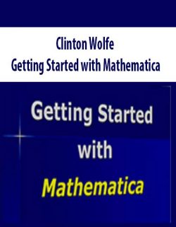 Clinton Wolfe – Getting Started with Mathematica