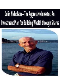 Colin Nicholson – The Aggressive Investor. An Investment Plan for Building Wealth through Shares